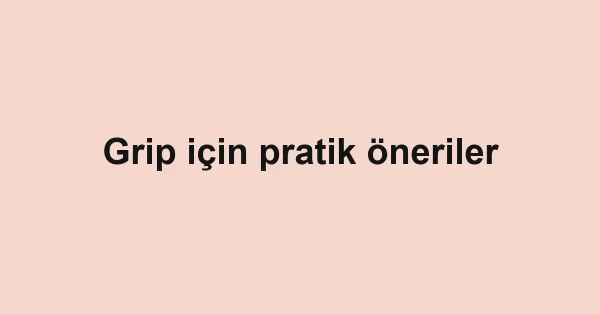 Grip için pratik öneriler